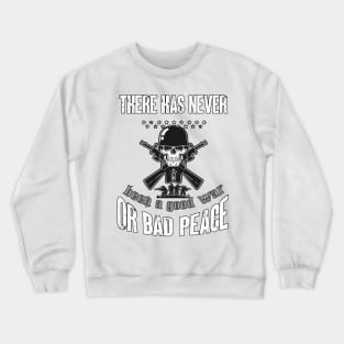 There has never been a good war or bad peace Crewneck Sweatshirt